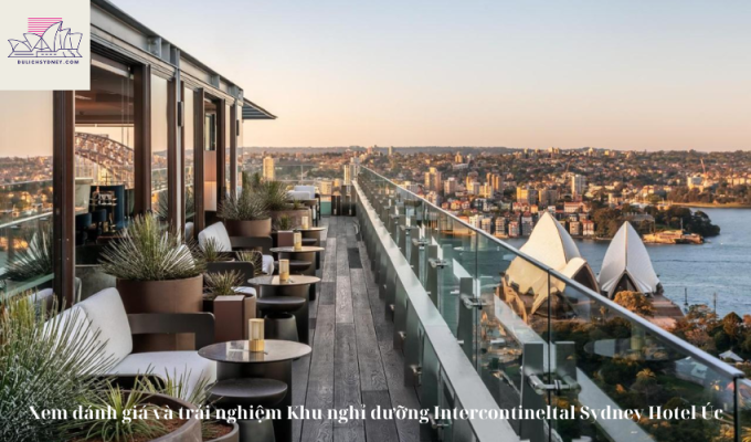 Xem đánh giá và trải nghiệm Khu nghỉ dưỡng Intercontineltal Sydney Hotel Úc