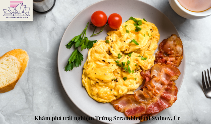 Khám phá trải nghiệm Trứng Scrambled tại Sydney, Úc