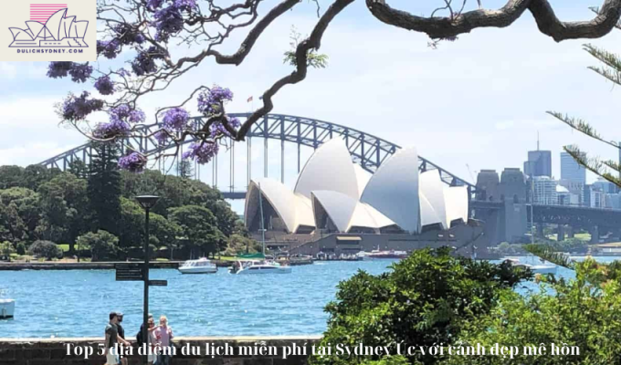 Top 5 địa điểm du lịch miễn phí tại Sydney Úc với cảnh đẹp mê hồn