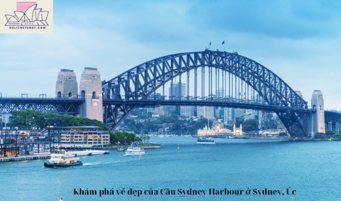 Khám phá vẻ đẹp của Cầu Sydney Harbour ở Sydney, Úc